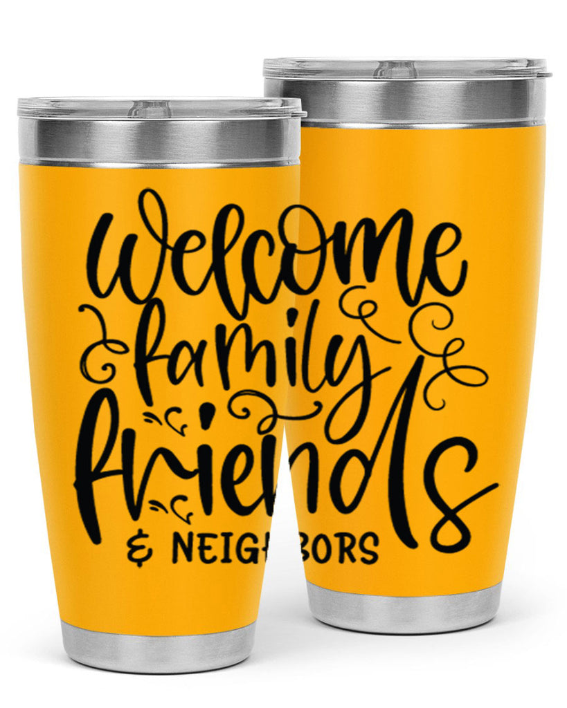 welcome family friends neighbors 13#- family- Tumbler