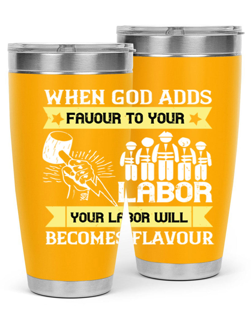 when god adds favour to your labor your labor will becomes flavour 11#- labor day- Tumbler