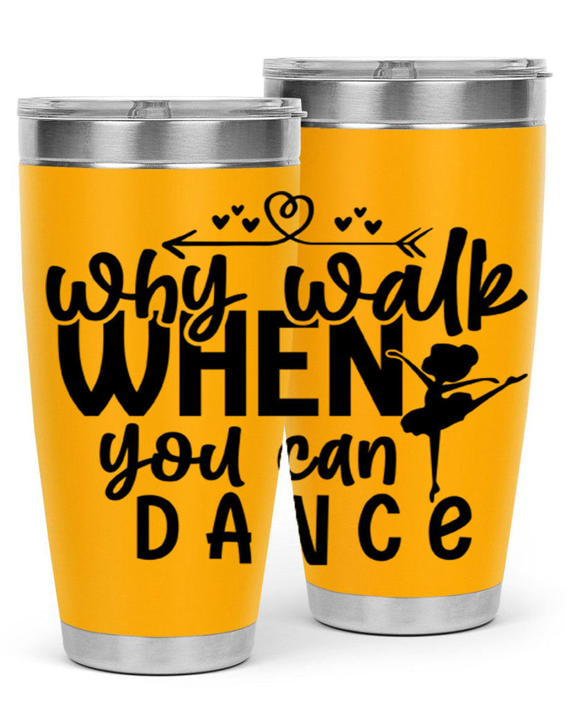 why walk when you can dance 92#- ballet- Tumbler