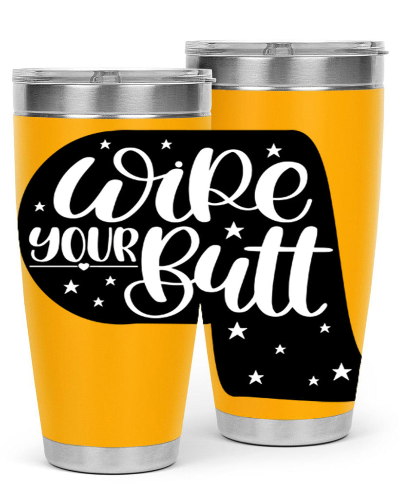 wipe your butt 4#- bathroom- Tumbler