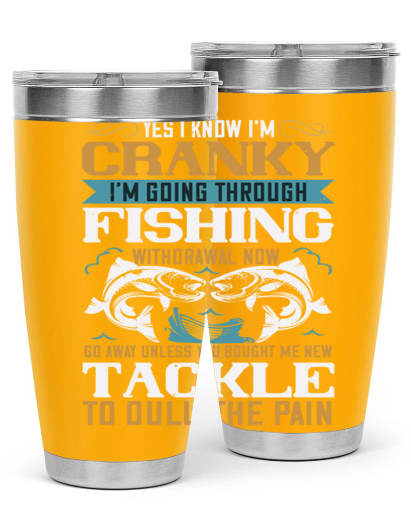 yes i know im cranky 8#- fishing- Tumbler