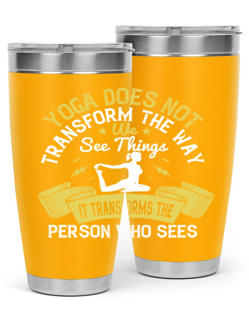 yoga does not transform the way we see things it transforms the person who sees 34#- yoga- Tumbler