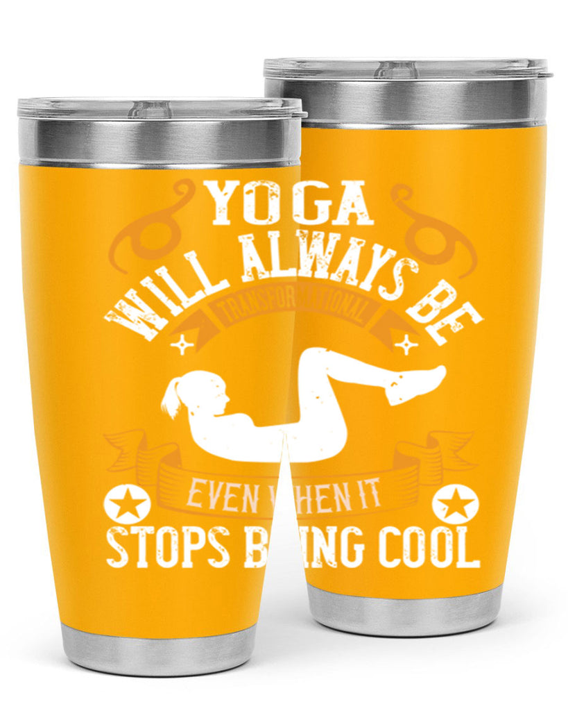 yoga will always be transformational even when it stops being cool 4#- yoga- Tumbler