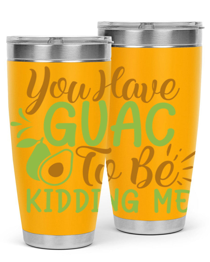 you have guac to be kidding me 1#- avocado- Tumbler