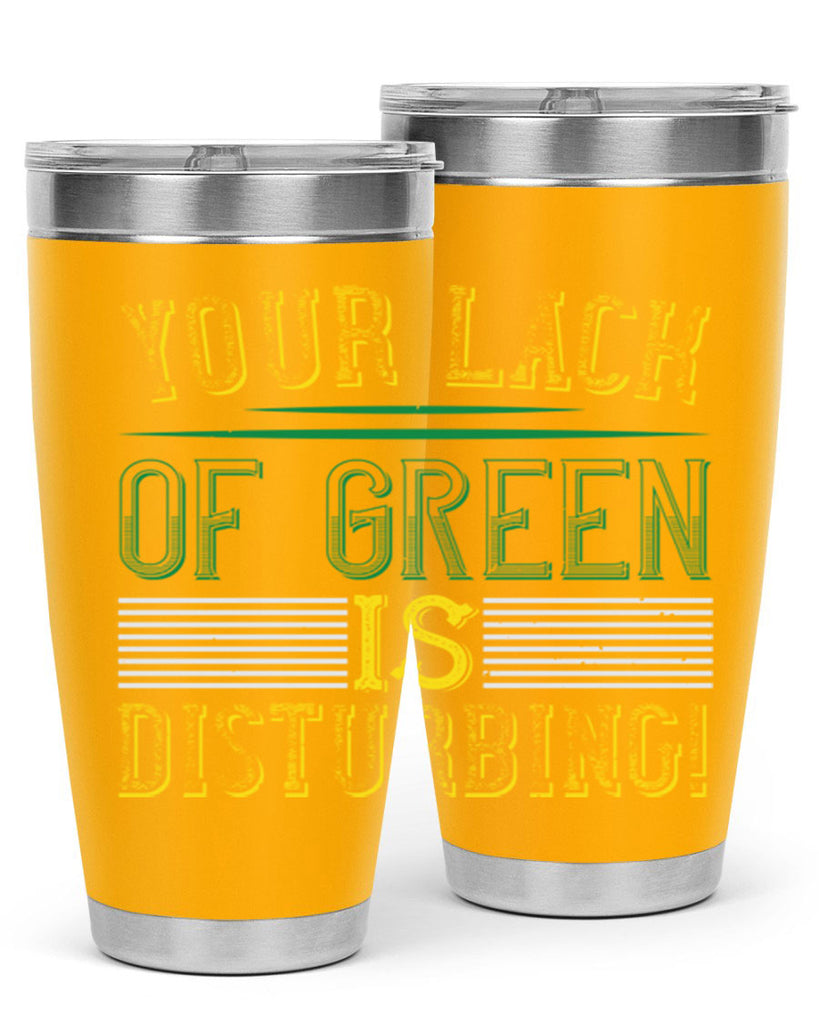your lack of green is disturbing Style 2#- St Patricks Day- Tumbler