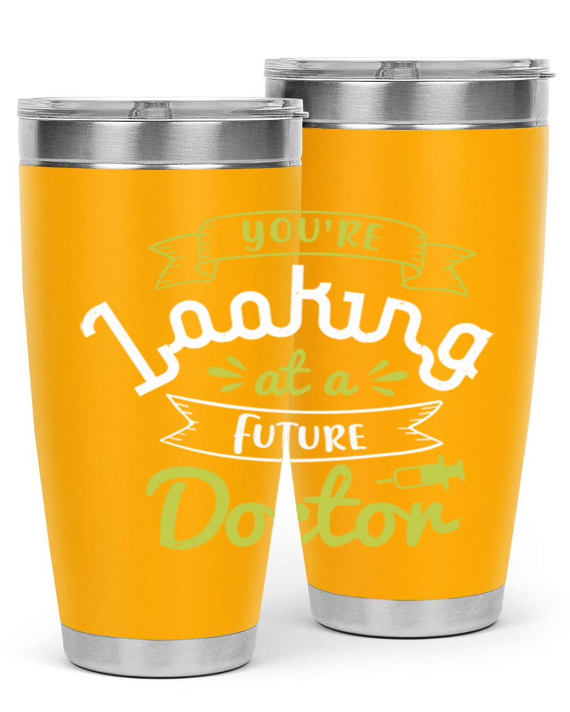 youre looking at a future doctor Style 5#- medical- tumbler
