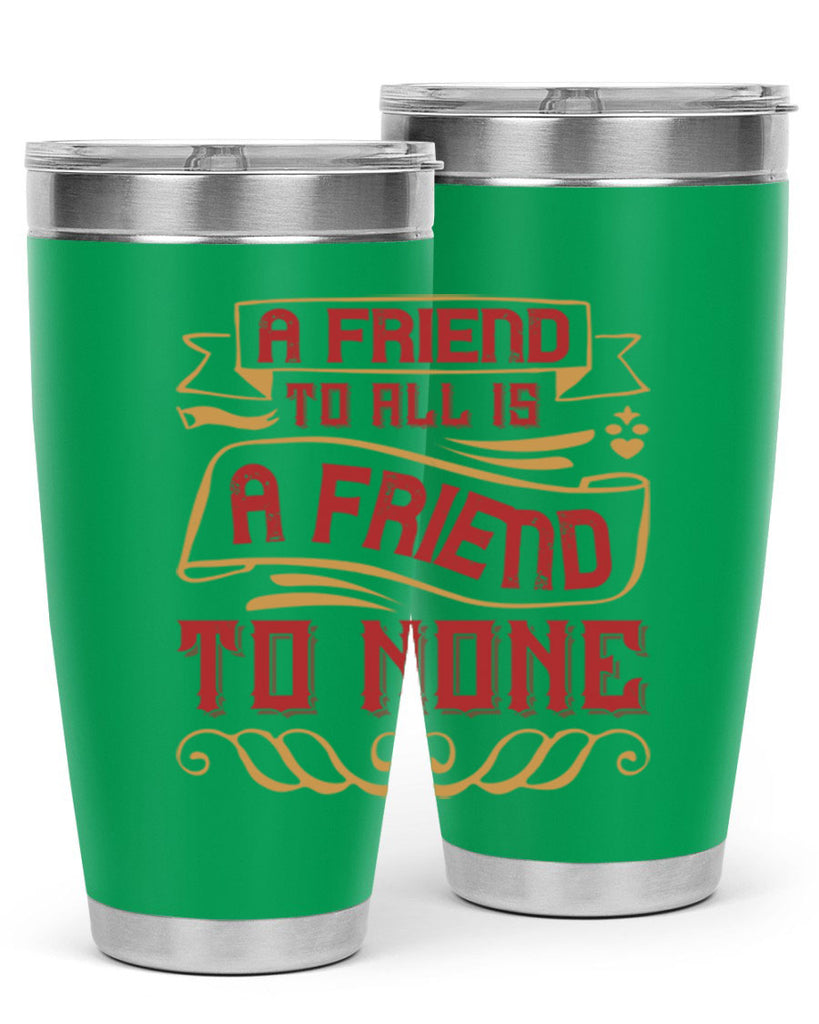 A friend to all is a friend to none Style 12#- Best Friend- Tumbler
