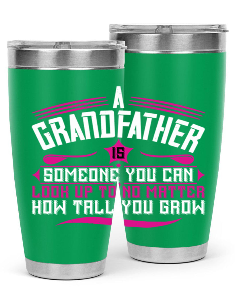 A grandfather is someone you can look up to 60#- grandpa - papa- Tumbler