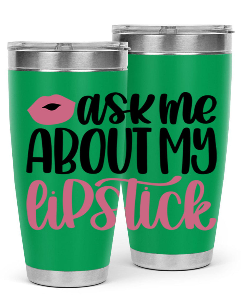 Ask Me About My Lipstick Style 142#- make up- Tumbler