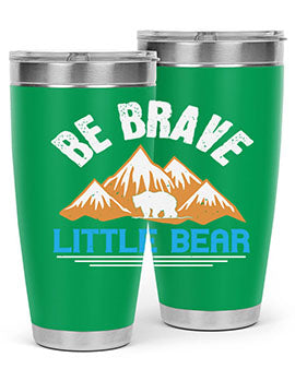 Be brave little bear 3#- Bears- Tumbler