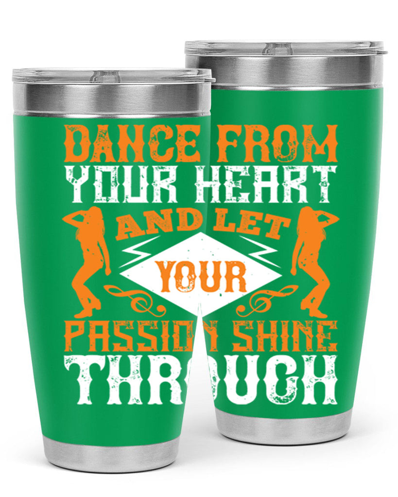 Dance from your heart and let your passion shine through45#- dance- Tumbler