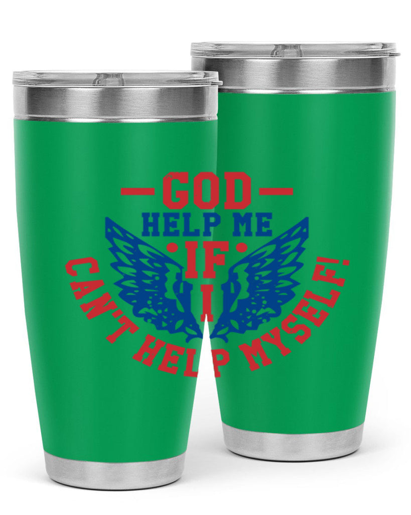 God help me if i cant help myself Style 12#- Fourt Of July- Tumbler