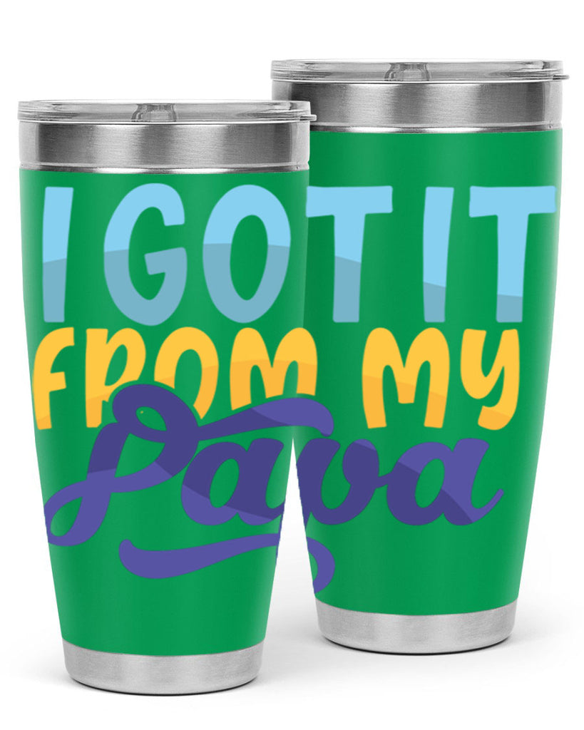 I Got It From My Papa 56#- grandpa - papa- Tumbler