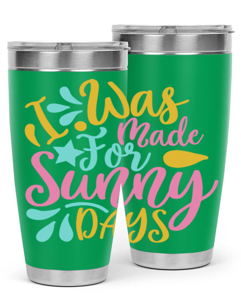 I was made for sunny days Style 63#- summer- Tumbler