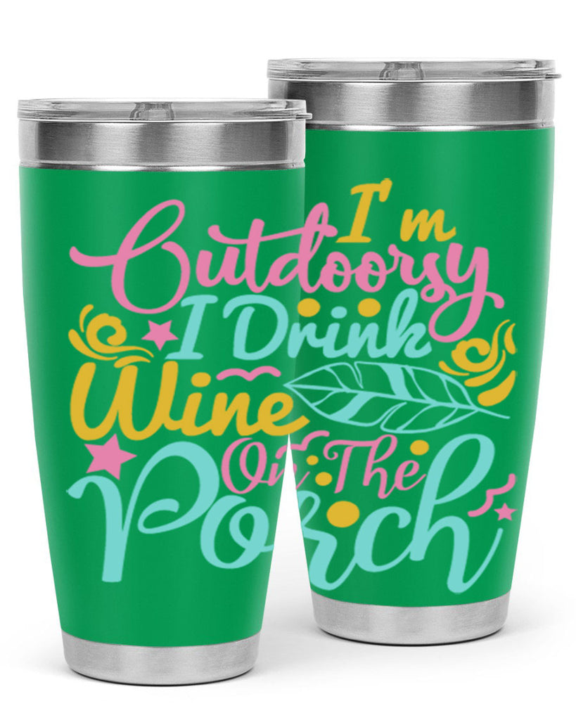 IM OUTDOORSY I DRINK WINE ON THE PORCH Style 61#- summer- Tumbler