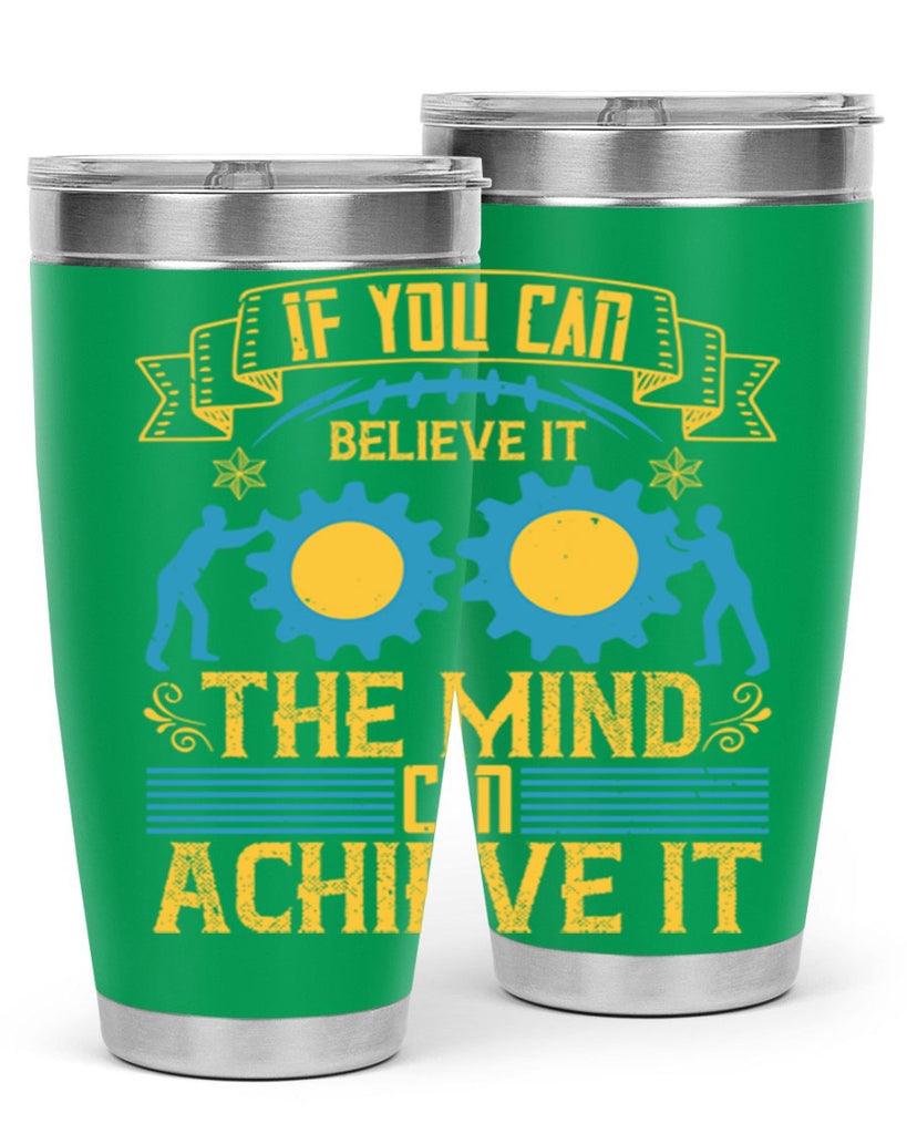If you can believe it the mind can achieve it Style 32#- coaching- tumbler