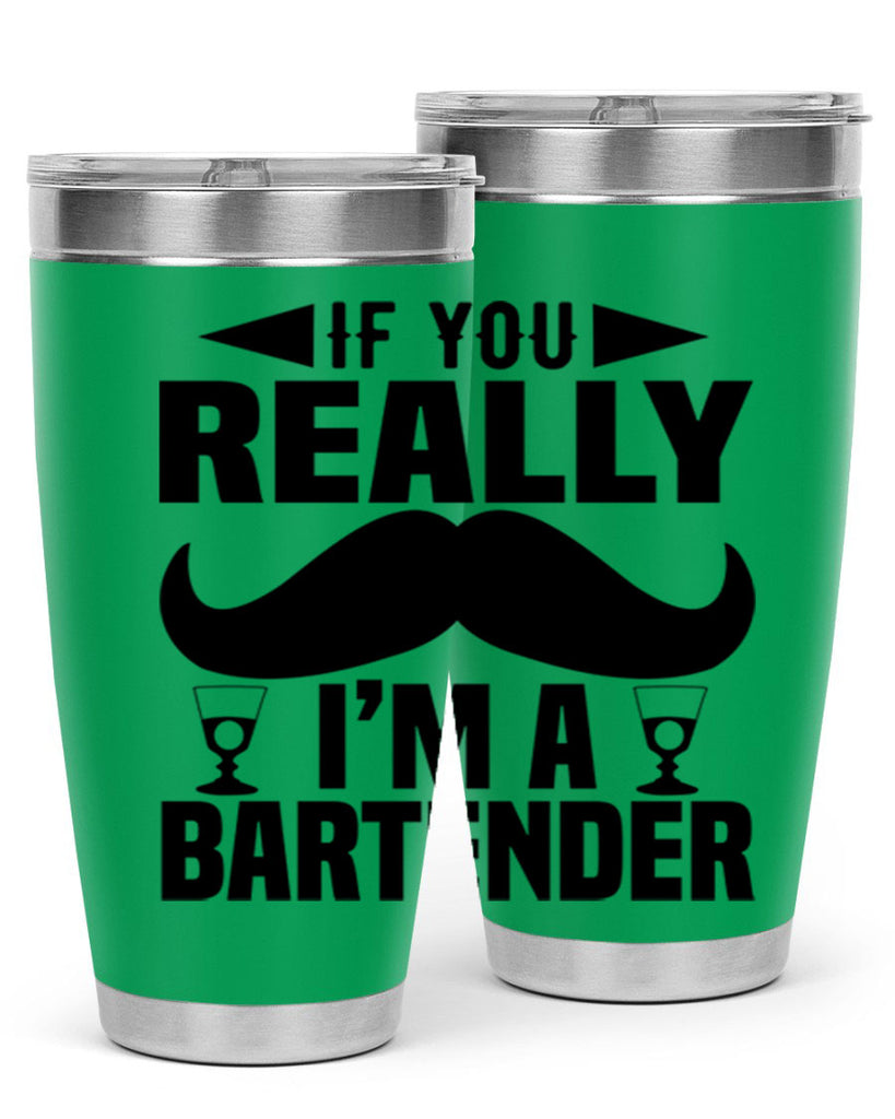 If you really Style 15#- bartender- tumbler