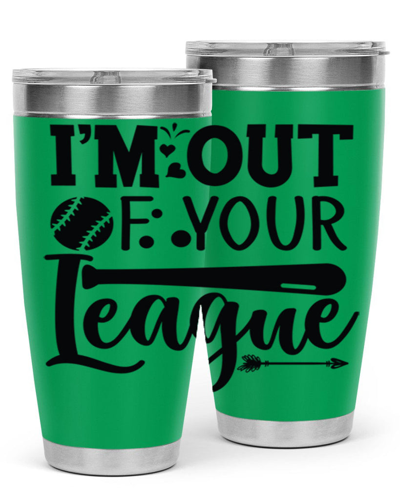 Im Out Of Your League 2069#- baseball- Tumbler