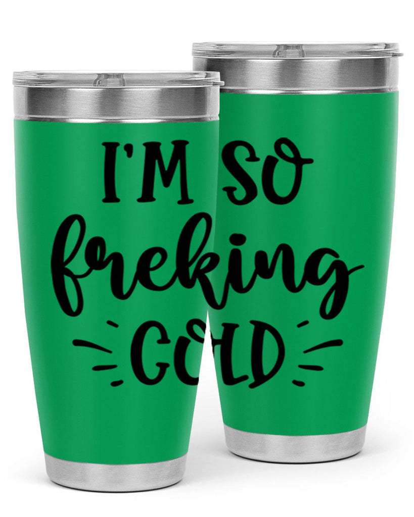Im So Freaking Cold239#- winter- Tumbler
