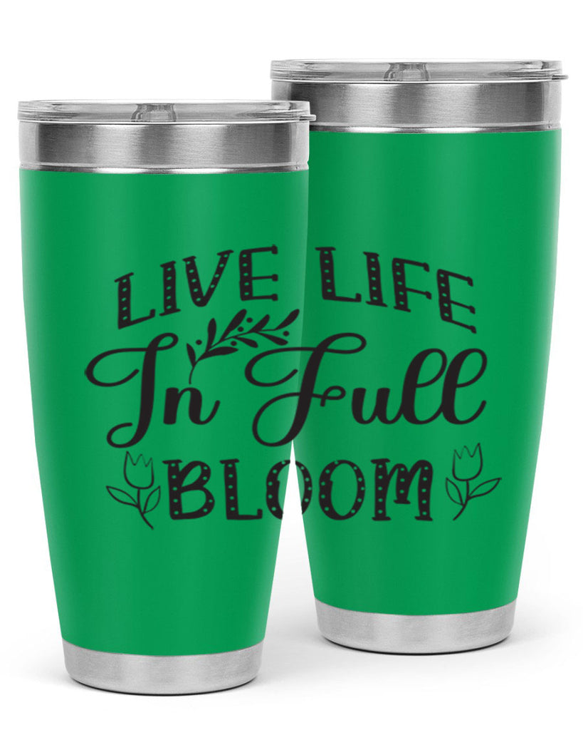 Live life in full bloom304#- spring- Tumbler