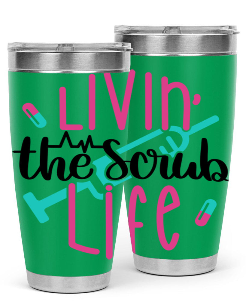 Livin The Scrub Life Style Style 137#- nurse- tumbler