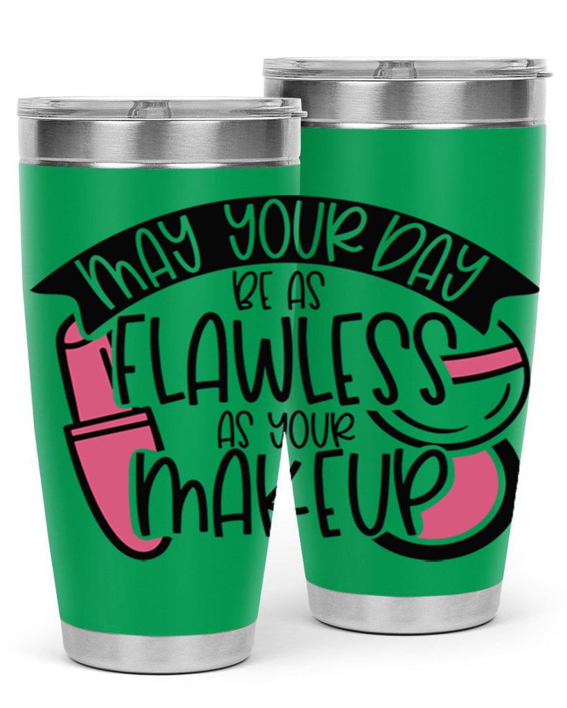 May Your Day Be As Flawless As Your Makeup Style 38#- make up- Tumbler