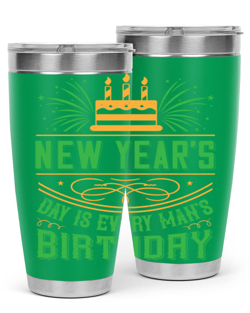 New Years Day is every mans birthday Style 62#- birthday- tumbler