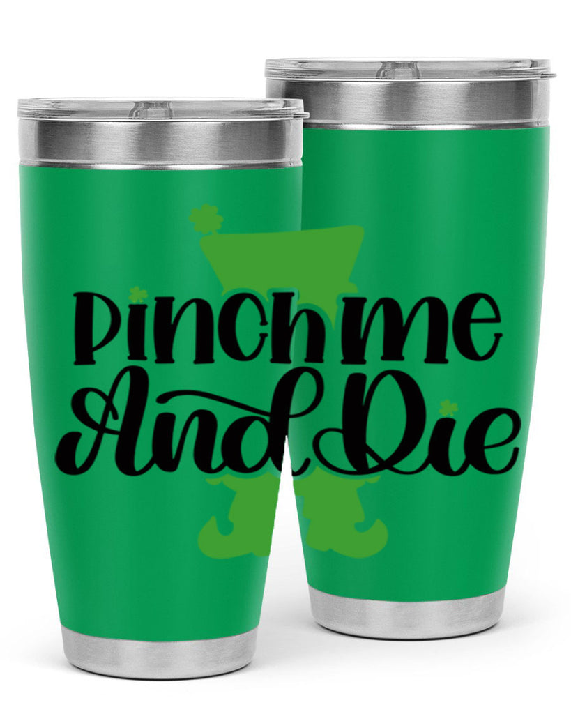 Pinch Me And Die Style 38#- St Patricks Day- Tumbler