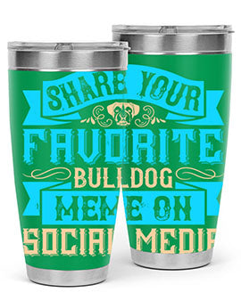 Share your favorite bulldog meme on social media Style 26#- dog- Tumbler