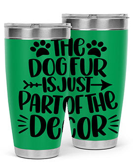 The Dog Fur Is Just Part Of The Decor Style 8#- dog- Tumbler