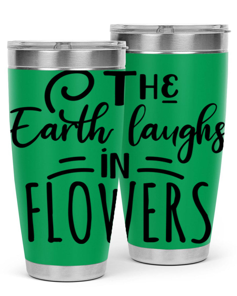 The EARTH LAUGHS in FLOWERS 546#- spring- Tumbler