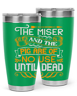 The miser and the pig are of no use until dead Style 23#- pig- Tumbler