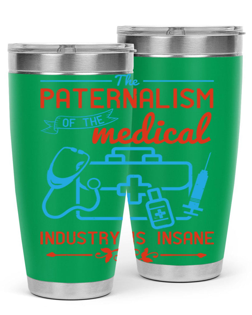 The paternalism of the medical industry is insane Style 20#- medical- tumbler