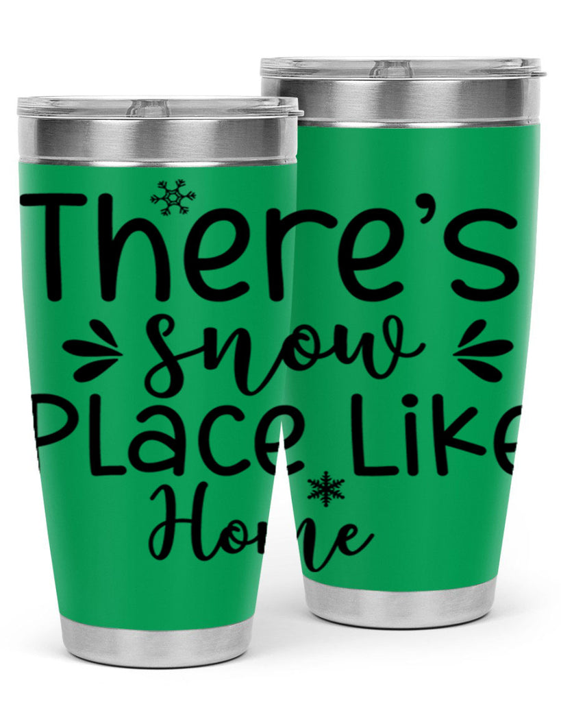 Theres Snow Place Like Home410#- winter- Tumbler