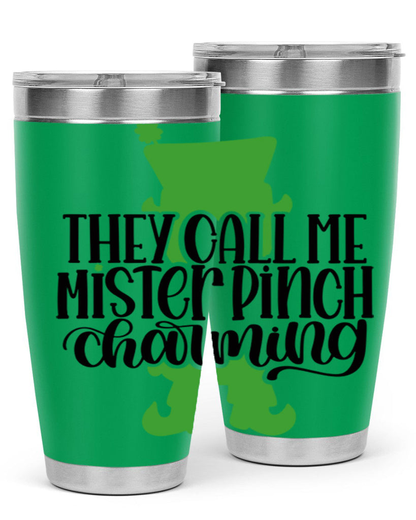 They Call Me Mister Pinch Charming Style 24#- St Patricks Day- Tumbler