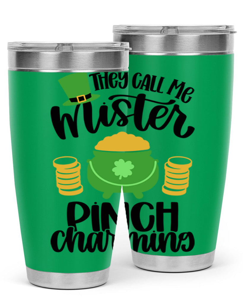 They Call Me Mister Pinch Charming Style 25#- St Patricks Day- Tumbler