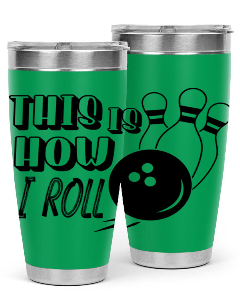 This is how I roll 141#- bowlig- Tumbler