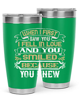 When I first saw you I fell in love and you smiled because you knew Style 12#- pig- Tumbler