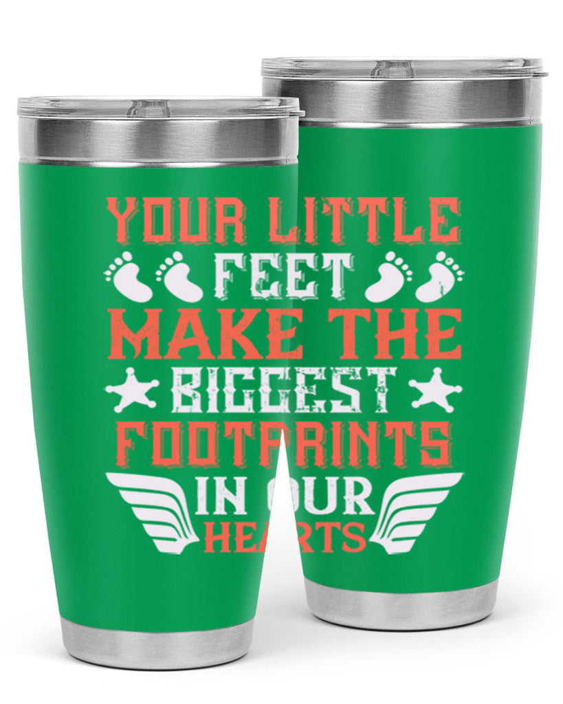Your little feet make the biggest footprints in our hearts Style 1#- baby- tumbler