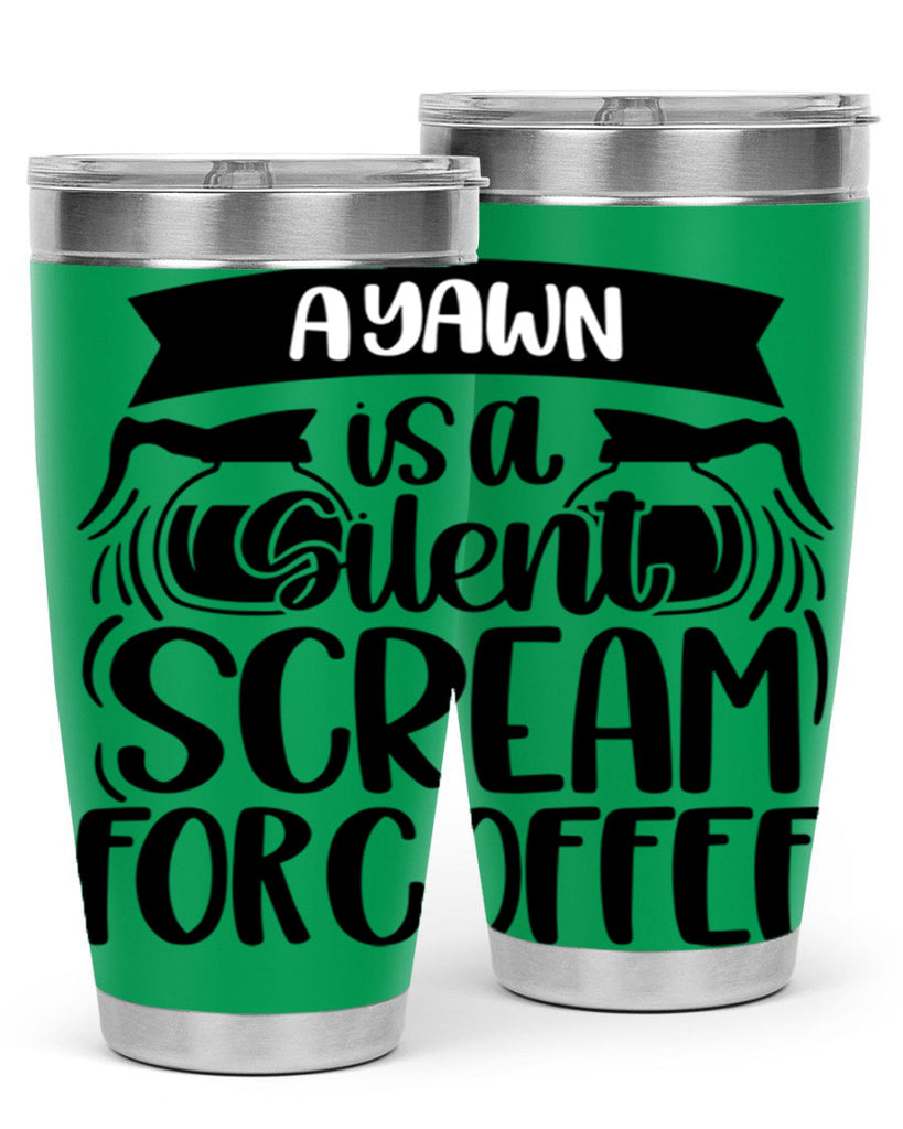 a yawn is a silent scream 190#- coffee- Tumbler