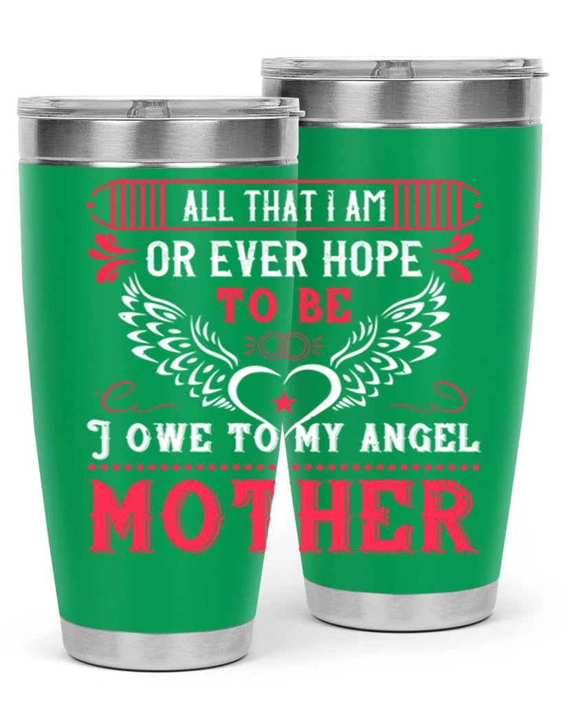 all that i am or 94#- mothers day- Tumbler