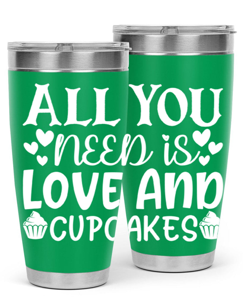 all you need is love and cupcakes 61#- kitchen- Tumbler