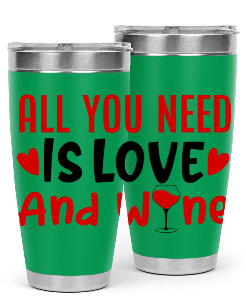 all you need is love and wine 81#- valentines day- Tumbler
