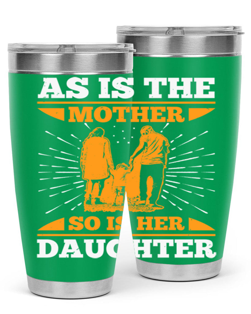as is the mother so is her daughter 95#- mothers day- Tumbler