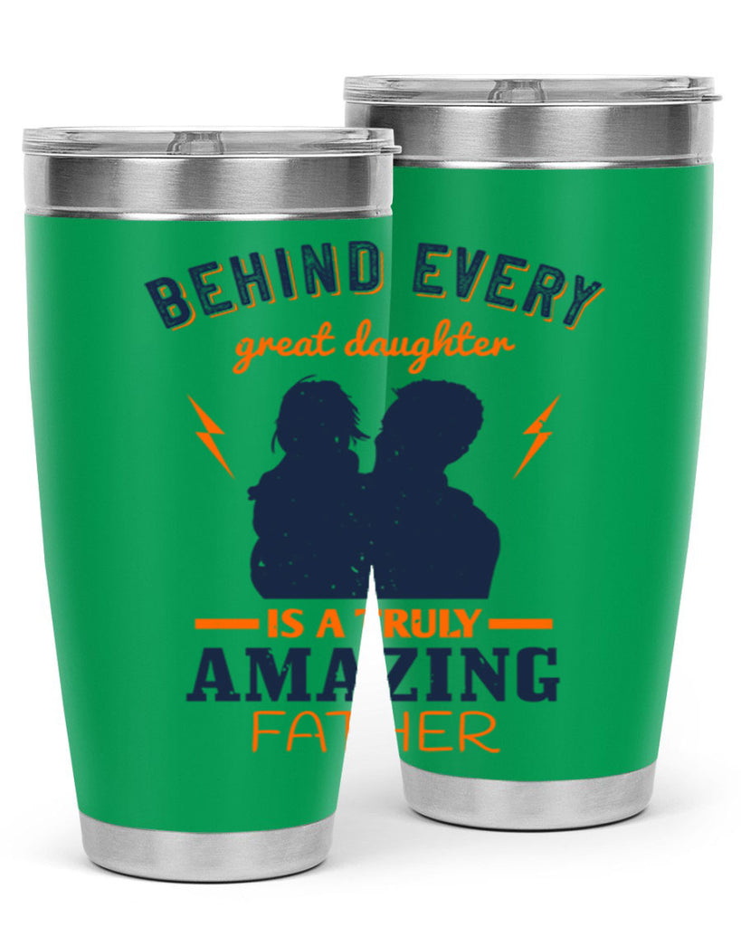 behind every great daughter 254#- fathers day- Tumbler