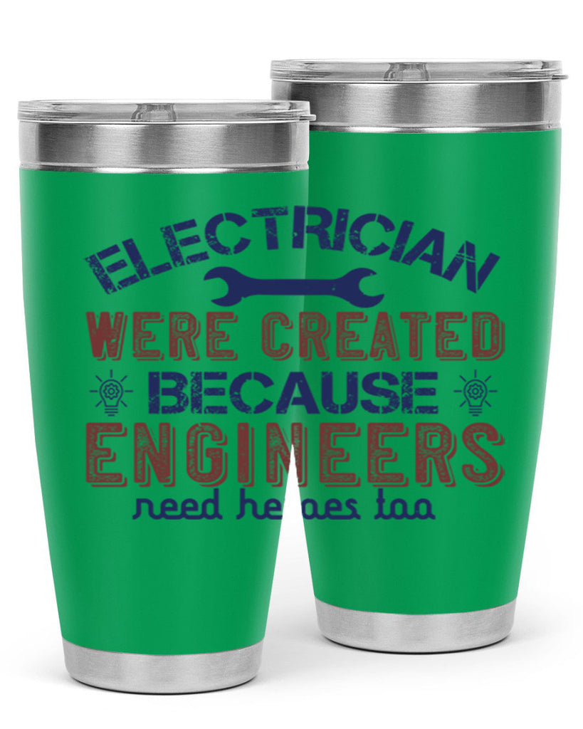 electrician were created because engineers need heroes too Style 67#- engineer- tumbler