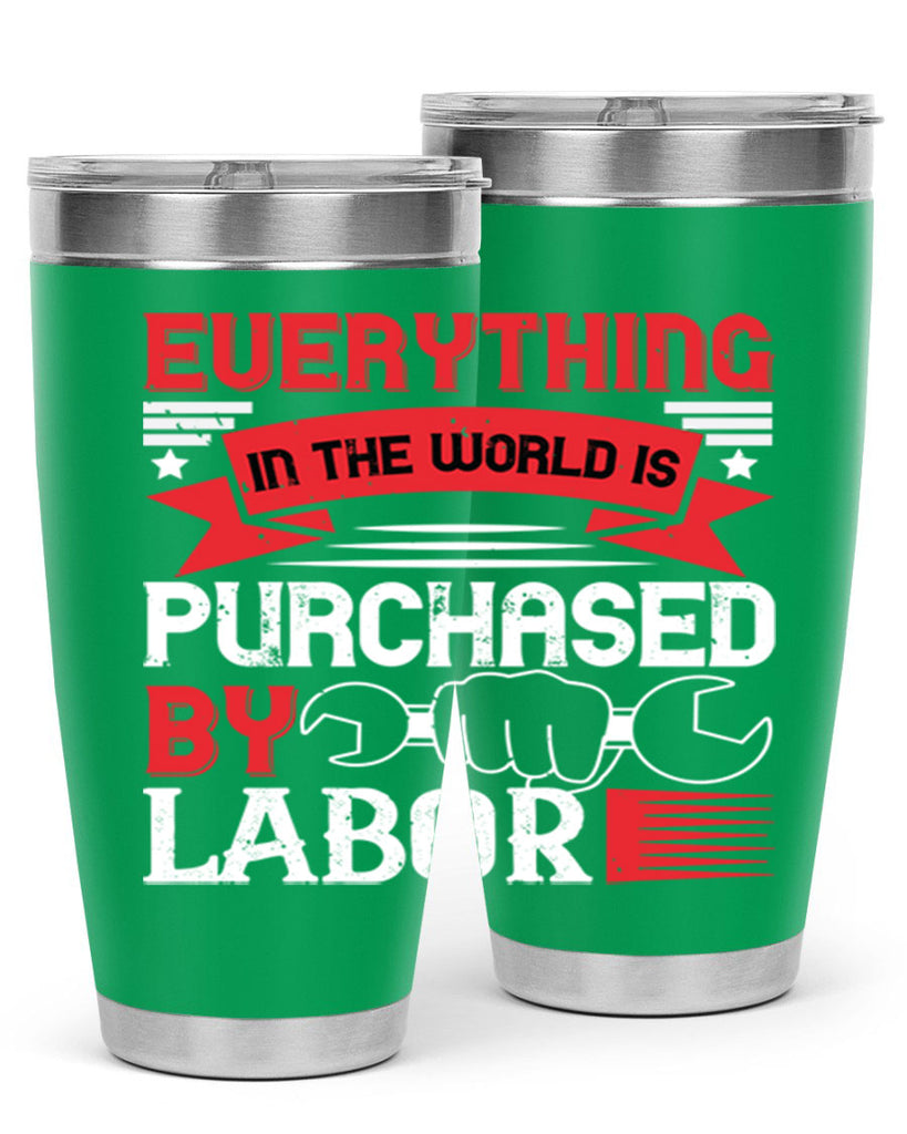 everything in the world is purchased by labor 50#- labor day- Tumbler