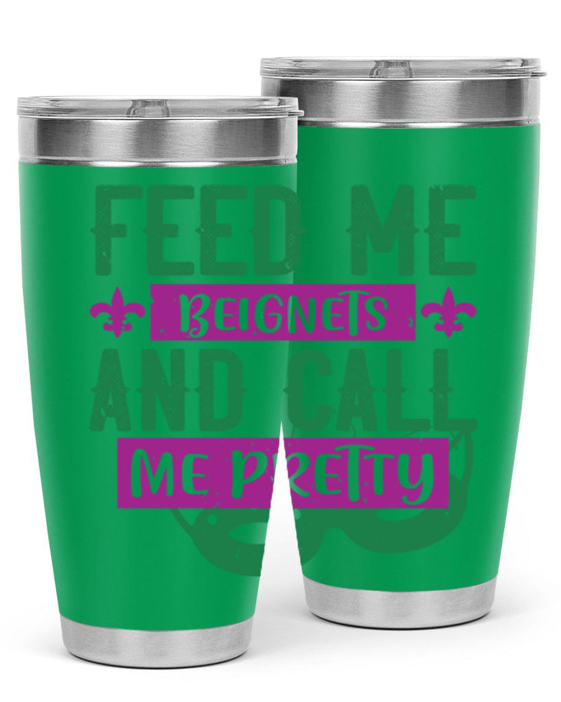 feed me beignets and call me pretty 71#- mardi gras- Tumbler