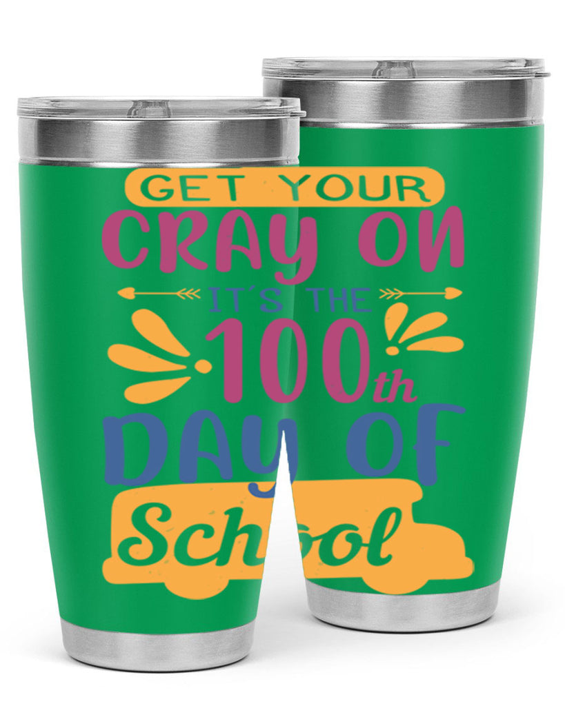 get your cray on it’s the th day of school 2#- 100 days of school- Tumbler