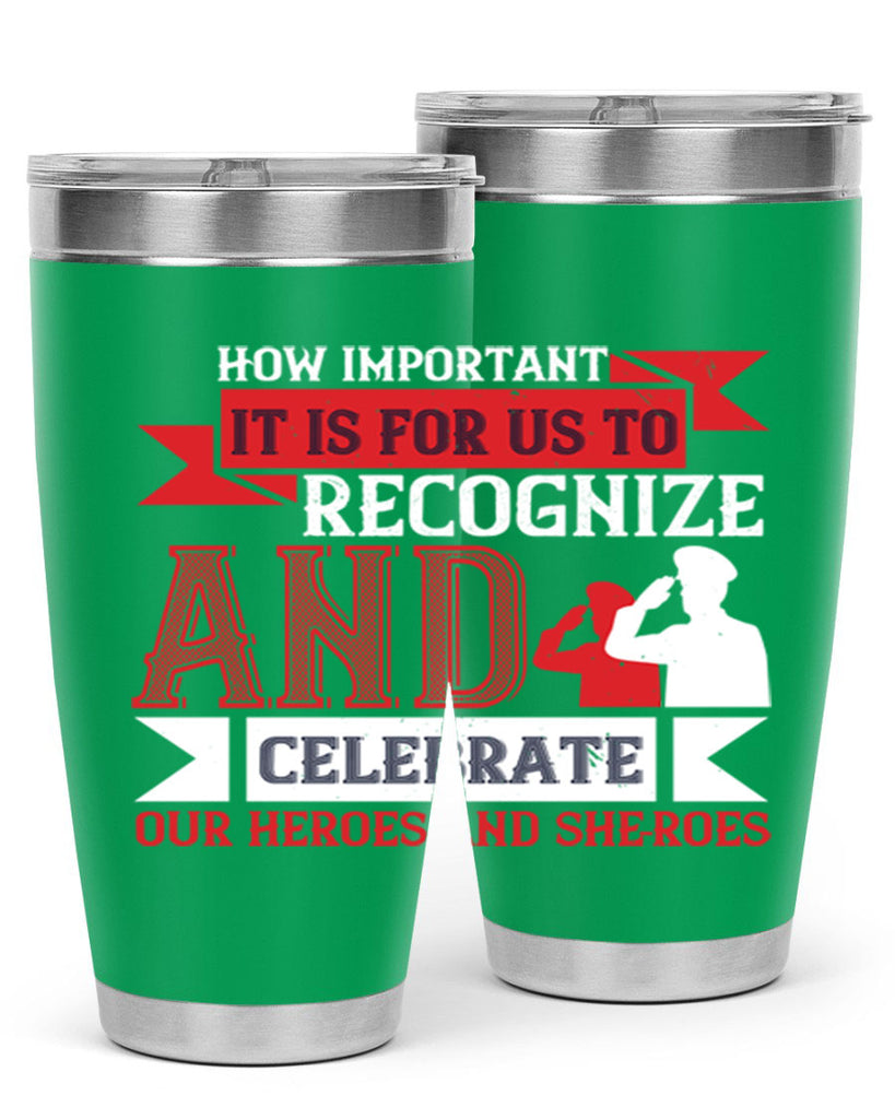 how important it is for us to recognize and celebrate our heroes and sheroes 60#- Veterns Day- Tumbler